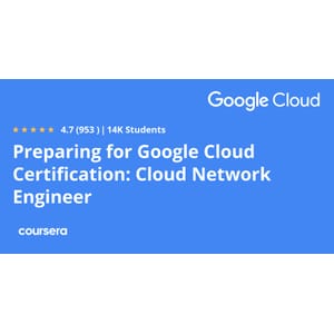 Preparing for Google Cloud Certification_ Cloud Network Engineer Professional Certificate