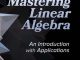 Mastering Linear Algebra_ An Introduction with Applications