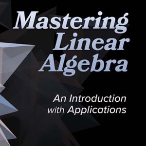 Mastering Linear Algebra_ An Introduction with Applications