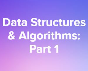 Data Structures & Algorithms Part 1