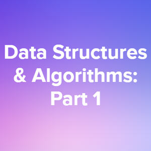 Data Structures & Algorithms Part 1