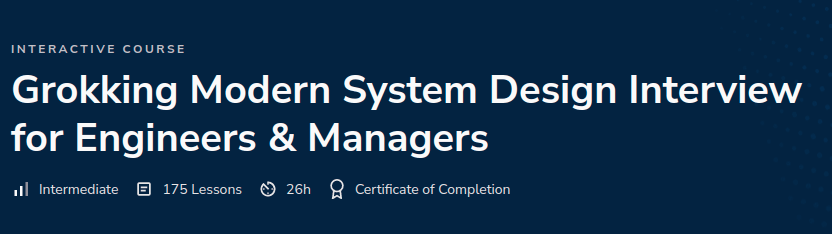 Grokking Modern System Design Interview for Engineers & Managers