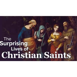 The Surprising Lives of Christian Saints