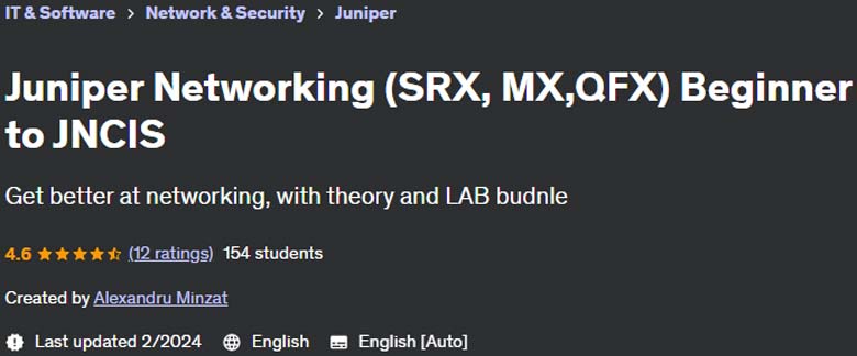 Juniper Networking (SRX, MX, QFX) Beginner to JNCIS