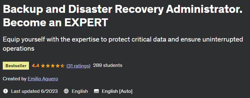 Backup and Disaster Recovery Administrator.  Become an EXPERT