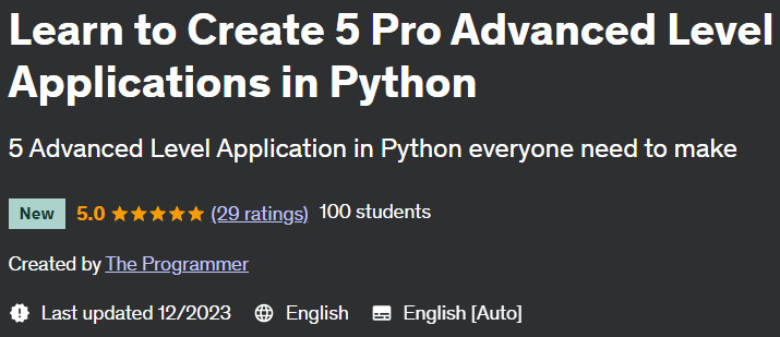 Learn to Create 5 Pro Advanced Level Applications in Python