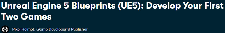 Unreal Engine 5 Blueprints (UE5): Develop Your First Two Games