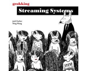 Grokking Streaming Systems, Video Edition