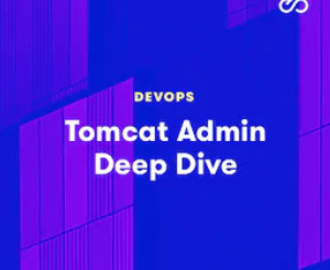 Tomcat Administration Deep Dive