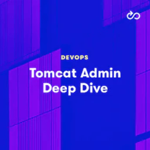 Tomcat Administration Deep Dive