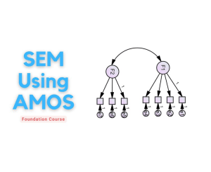 IBM SPSS AMOS Foundation Course: SEM Scratch to Advanced