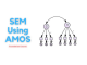 IBM SPSS AMOS Foundation Course: SEM Scratch to Advanced