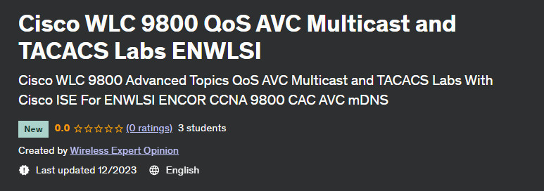 Cisco WLC 9800 QoS AVC Multicast and TACACS Labs ENWLSI