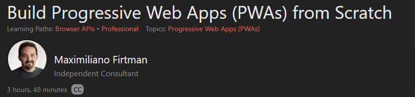 Build Progressive Web Apps (PWAs) from Scratch