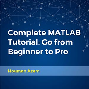 Complete MATLAB Tutorial: Go from Beginner to Pro