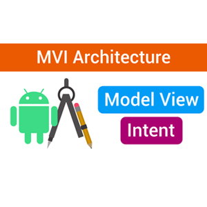 Model-View-Intent (MVI) Architecture