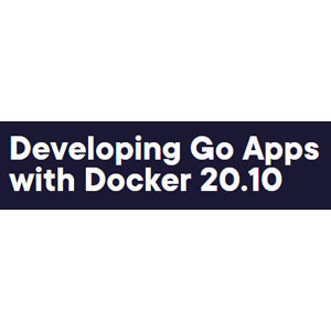 Developing Go Apps with Docker 20.10