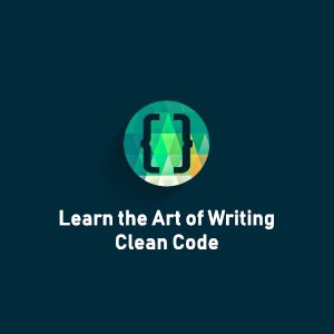 Learn the Art of Writing Clean Code