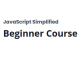 JavaScript Simplified – Beginner Course