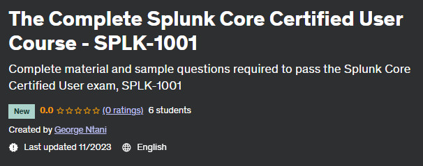 The Complete Splunk Core Certified User Course - SPLK-1001 