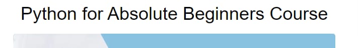 Python for Absolute Beginners Course