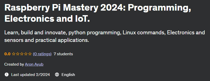 Raspberry Pi Mastery 2024: Programming Electronics and IoT