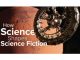 How Science Shapes Science Fiction