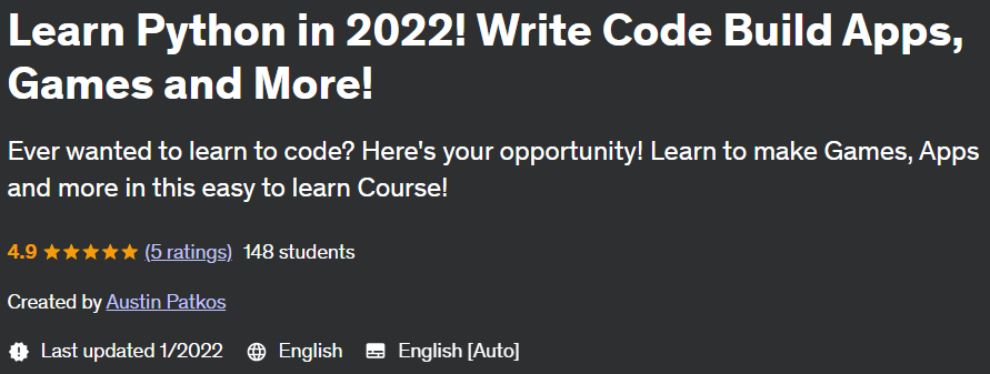 Learn Python in 2022!  Write Code Build Apps, Games and More!