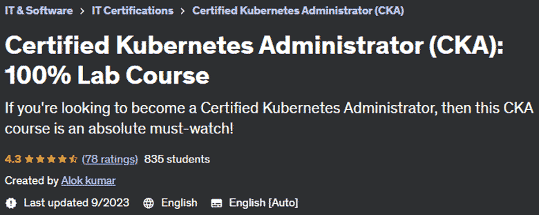 Certified Kubernetes Administrator (CKA): 100% Lab Course