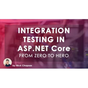 From Zero to Hero_ Integration testing in ASP.NET Core