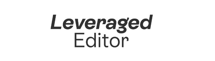 THE LEVERAGED EDITOR – LEVERAGED EDITS BY BRETT FULLY