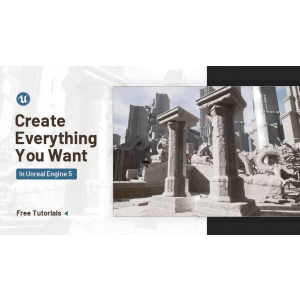 Create Everything You Want in Unreal Engine