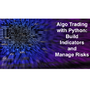 Download Udemy - Algo Trading with Python: Build Indicators and Manage Risks 2022-3
