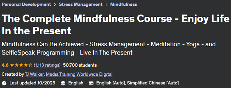 The Complete Mindfulness Course - Enjoy Life In The Present