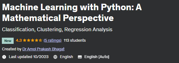 Machine Learning with Python: A Mathematical Perspective