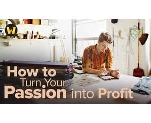 How to Turn Your Passion into Profit