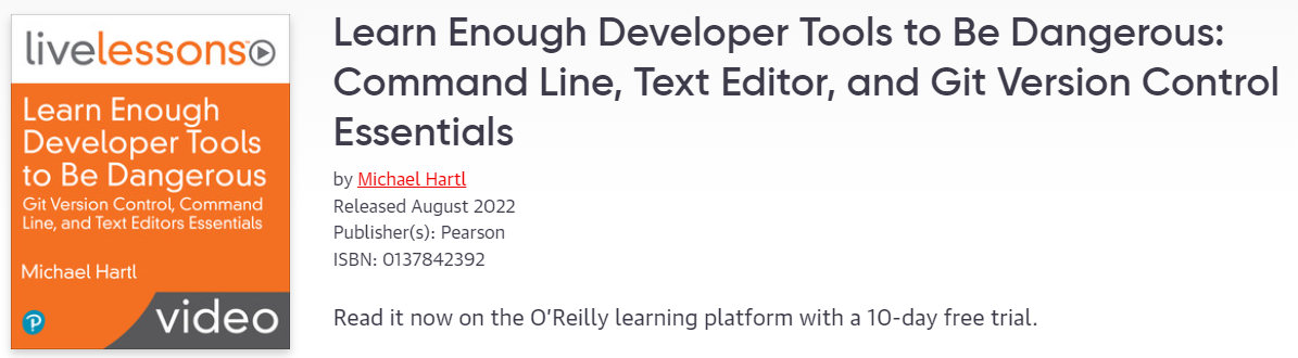 Learn Enough Developer Tools to Be Dangerous: Command Line, Text Editor, and Git Version Control Essentials 