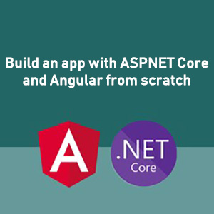 Build an app with ASPNET Core and Angular from scratch