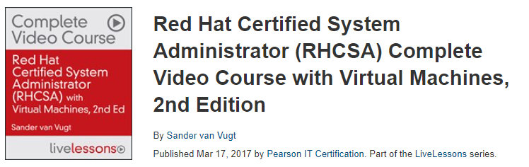 Red Hat Certified System Administrator (RHCSA) Complete Video Course with Virtual Machines, 2nd Edition 