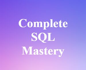 Complete SQL Mastery