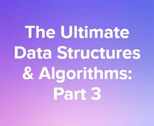 The Ultimate Data Structures & Algorithms Part 3
