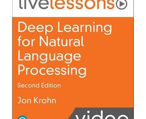 Deep Learning for Natural Language Processing LiveLessons (Video Training)