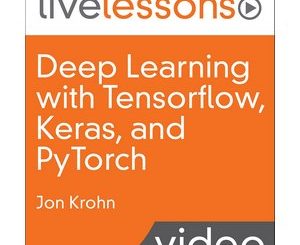 Deep Learning with Tensorflow, Keras and PyTorch LiveLessons (Video Training)