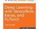 Deep Learning with Tensorflow, Keras and PyTorch LiveLessons (Video Training)