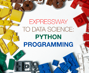 Expressway to Data Science: Python Programming Specialization