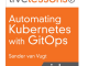 Download Oreilly - Automating Kubernetes with GitOps 2023-4