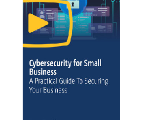 Cybersecurity for Small Business: A Practical Guide To Securing Your Business