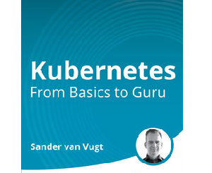 Kubernetes: From Basics to Guru