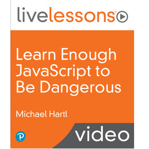 Learn Enough JavaScript to Be Dangerous: Write Programs Publish Packages and Develop Interactive Websites with JavaScript