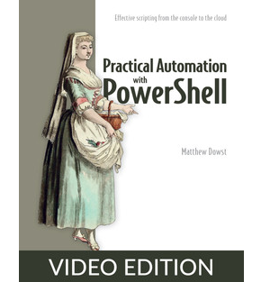 Practical Automation with PowerShell Video Edition